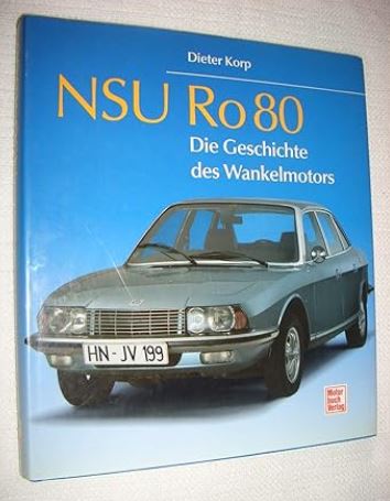 NSU Ro 80 - Die Geschichte des Wankelmotors, Dieter Korp (Nur noch zwei Exem